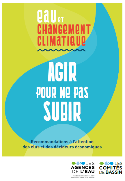 Couverture Livret des recommandations des agences de l’eau à l’attention des élus et décideurs économiques « Eau et changement climatique : agir pour ne pas subir »